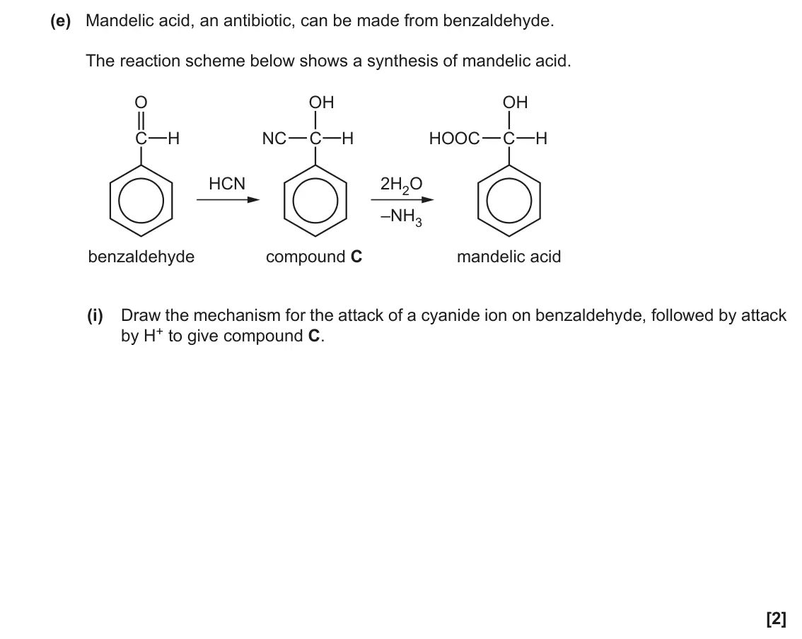 November 2021 Paper 2, question 3(e)(i): Draw the mechanism for the attack of a cyanide ion on benzaldehyde, followed by attack by H+ to give compound C. [2]