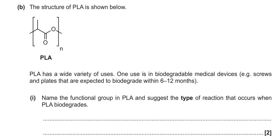 June 2019 Paper 3, question 1(b)(i): Name the functional group in PLA and suggest the type of reaction that occurs when PLA biodegrades. [2]