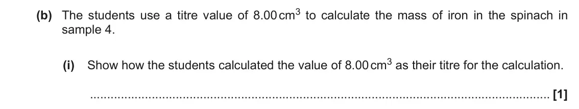 June 2019 Paper 3, question 4(b)(i): Show how the students calculated the value of 8.00 cm3 as their titre for the calculation. [1]