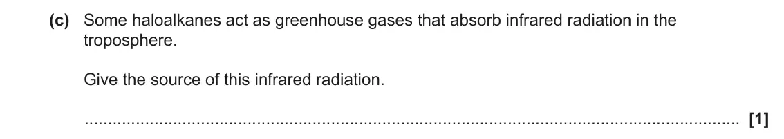 June 2022 Paper 3, question 1(c): Some haloalkanes act as greenhouse gases that absorb infrared radiation in the troposphere. Give the source of this infrared radiation. [1]