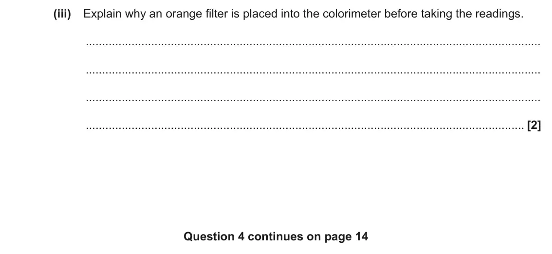 June 2022 Paper 3, question 4(b)(iii): Explain why an orange filter is placed into the colorimeter before taking the readings. [2] Question 4 continues on page 14