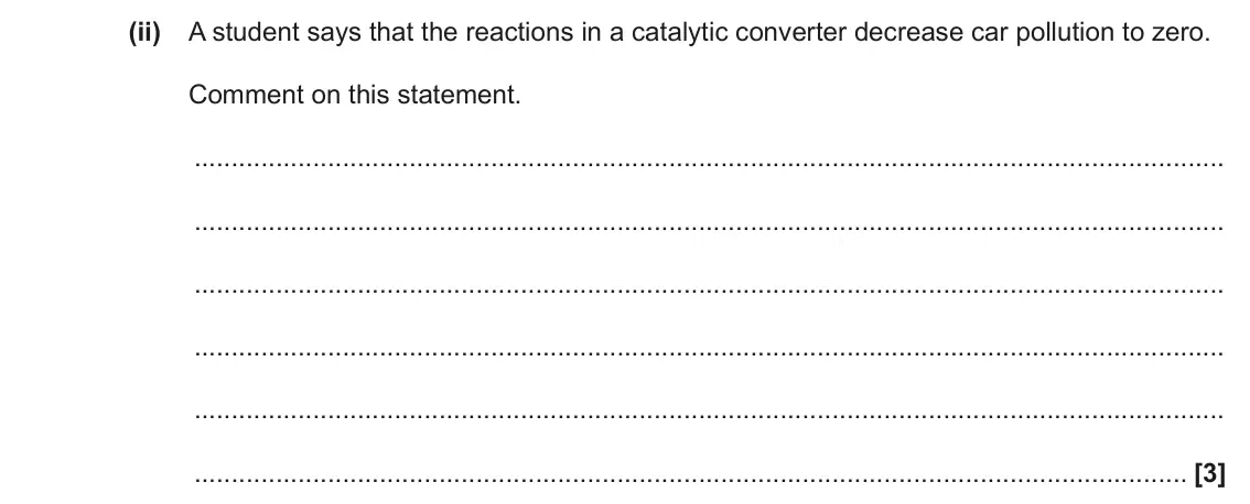 June 2023 Paper 3, question 1(b)(ii): A student says that the reactions in a catalytic converter decrease car pollution to zero. Comment on this statement. [3]