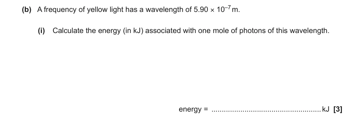 June 2023 Paper 3, question 3(b)(i): Calculate the energy (in kJ) associated with one mole of photons of this wavelength. energy = kJ [3]