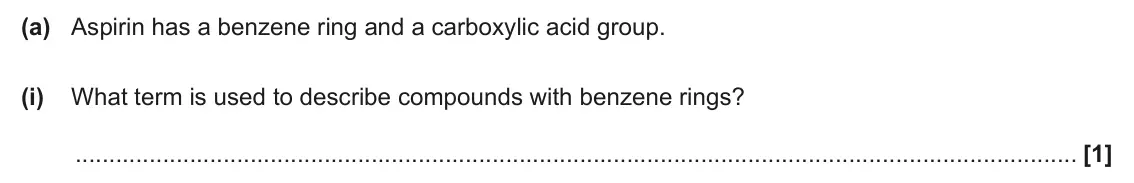 June 2024 Paper 3, question 2(a)(i): What term is used to describe compounds with benzene rings? [1]
