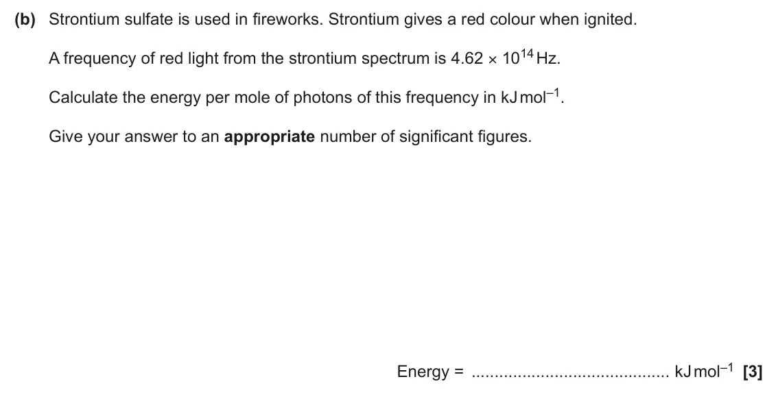 June 2025 Paper 3, question 1(b): Strontium sulfate is used in fireworks. Strontium gives a red colour when ignited. A frequency of red light from the strontium spectrum is 4.62 × 1014 Hz. Calcu
