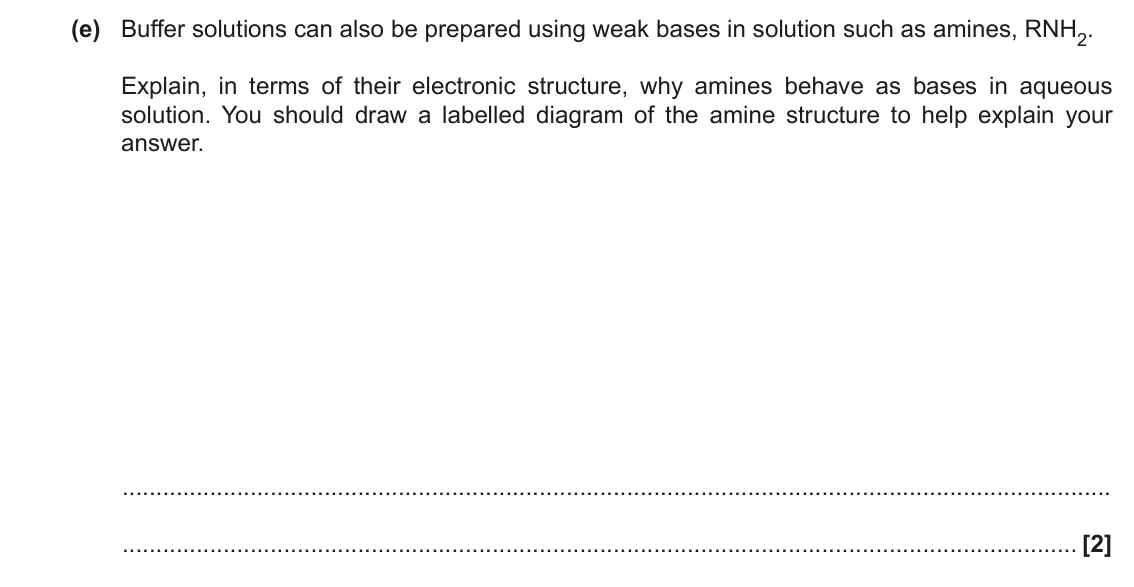 November 2021 Paper 3, question 4(e): Buffer solutions can also be prepared using weak bases in solution such as amines, RNH2. Explain, in terms of their electronic structure, why amines behave as b