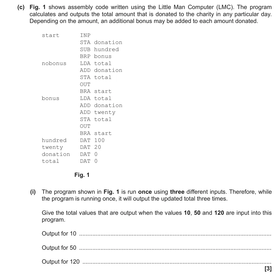 June 2022 Paper 1, question 1(c)(i): The program shown in Fig. 1 is run once using three different inputs. Therefore, while the program is running once, it will output the updated total three times