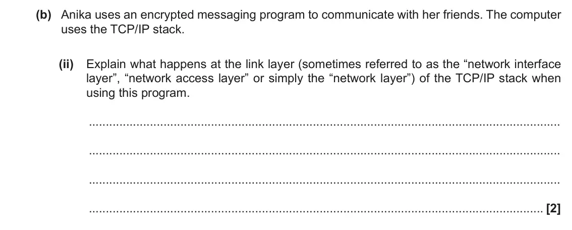June 2022 Paper 1, question 6(b)(ii): Explain what happens at the link layer (sometimes referred to as the “network interface layer”, “network access layer” or simply the “network layer”) of the TCP