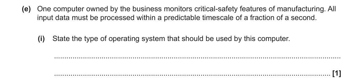 June 2023 Paper 1, question 1(e)(i): State the type of operating system that should be used by this computer. [1]