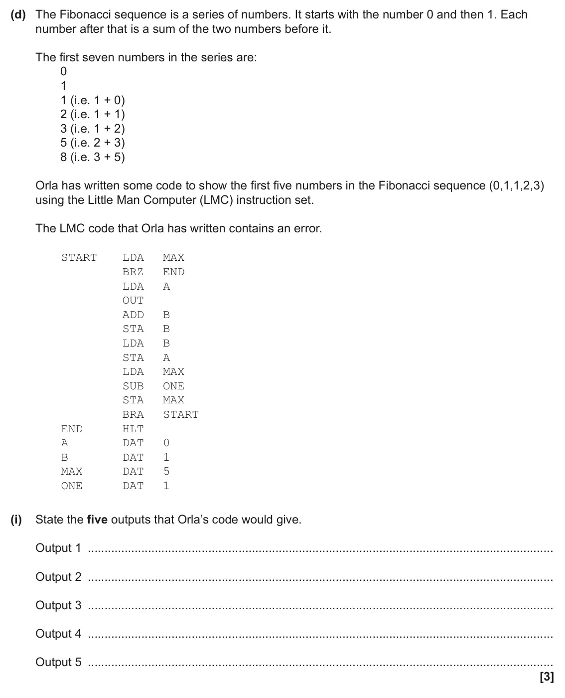 June 2024 Paper 1, question 1(d)(i): State the five outputs that Orla’s code would give. Output 1 Output 2 Output 3 Output 4 Output 5 [3]