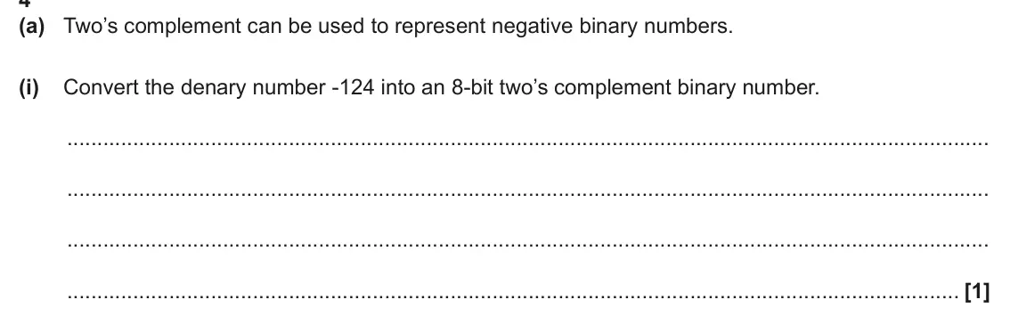June 2024 Paper 1, question 4(a)(i): Convert the denary number -124 into an 8-bit two’s complement binary number. [1]