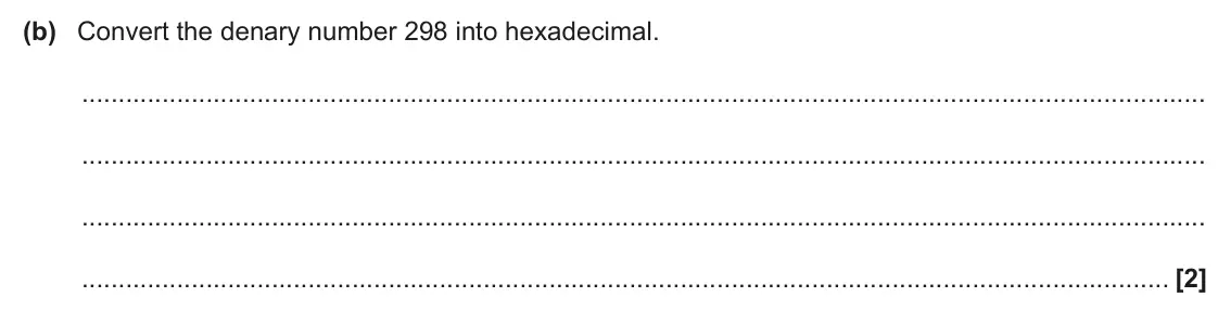 June 2024 Paper 1, question 4(b): Convert the denary number 298 into hexadecimal. [2]