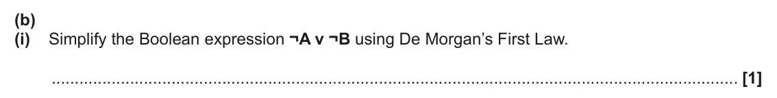 June 2024 Paper 1, question 5(b)(i): Simplify the Boolean expression ¬A v ¬B using De Morgan’s First Law. [1]