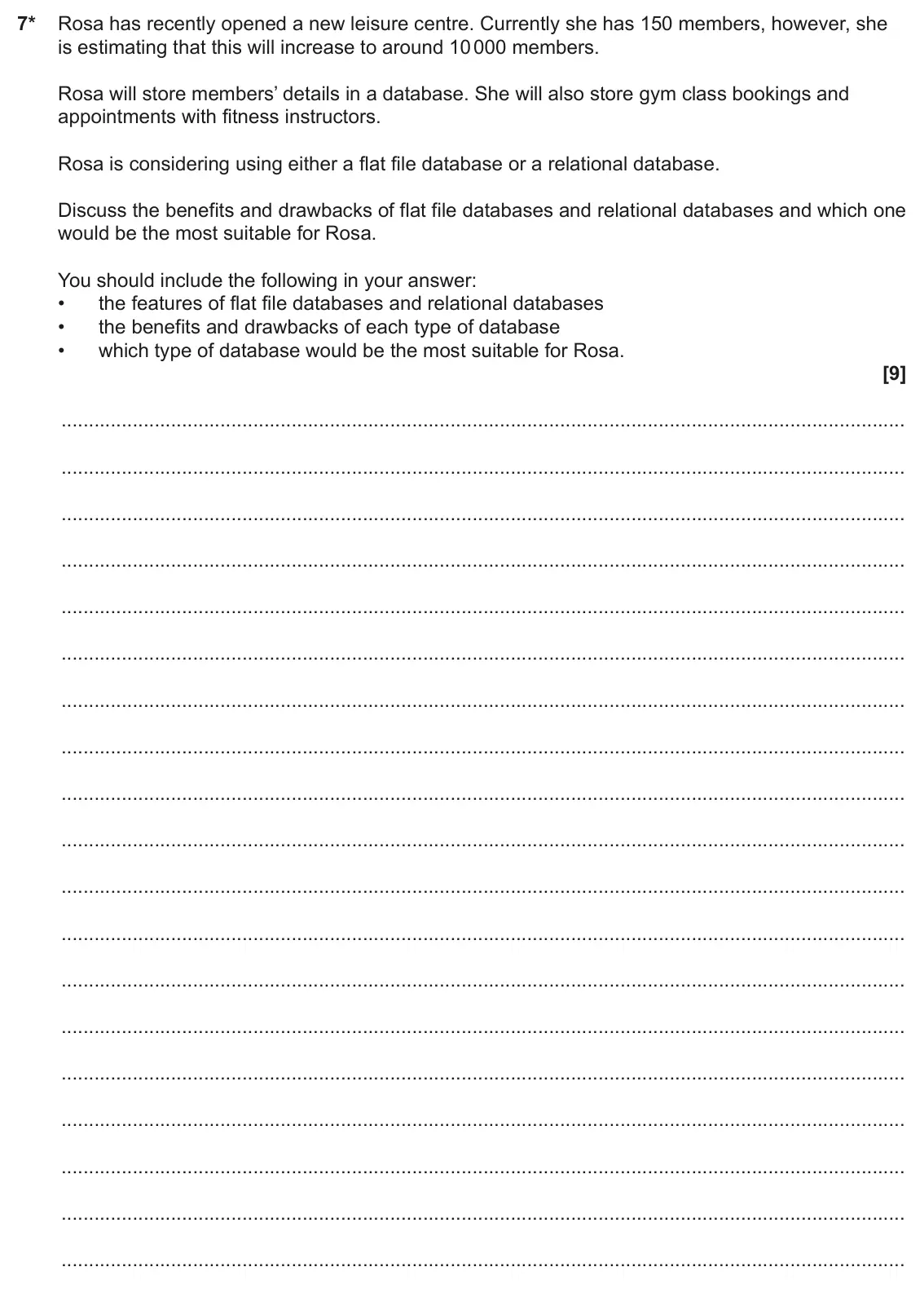 June 2024 Paper 1, question 7: 7* Rosa has recently opened a new leisure centre. Currently she has 150 members, however, she is estimating that this will increase to around 10 000 members. Ro