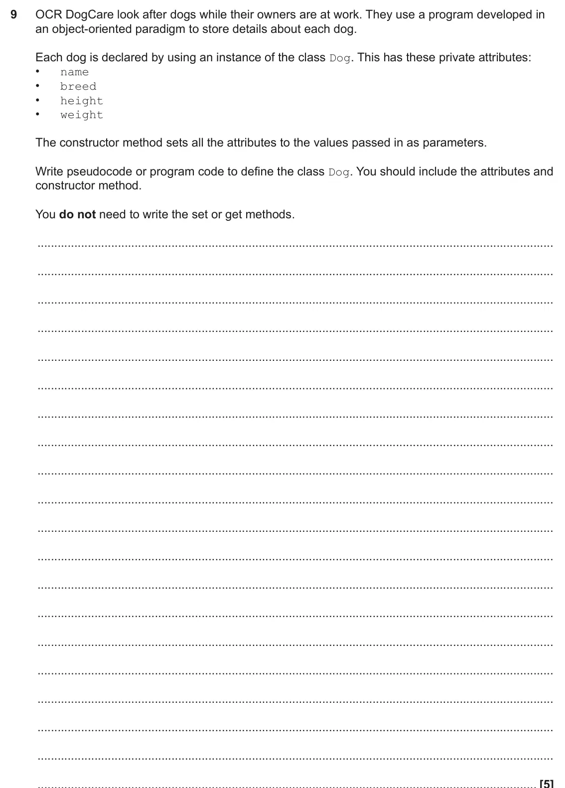 June 2024 Paper 1, question 9: OCR DogCare look after dogs while their owners are at work. They use a program developed in an object-oriented paradigm to store details about each dog. Each do