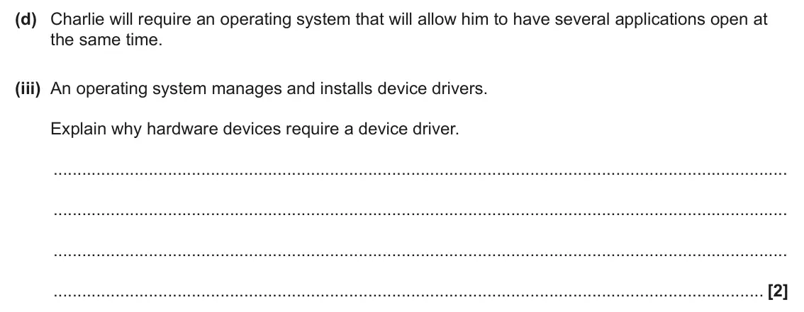 June 2025 Paper 1, question 1(d)(iii): An operating system manages and installs device drivers. Explain why hardware devices require a device driver. [2]