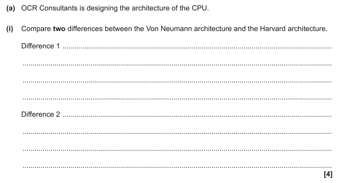 June 2025 Paper 1, question 2(a)(i): Compare two differences between the Von Neumann architecture and the Harvard architecture. Difference 1 Difference 2 [4]