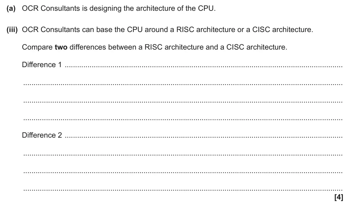 June 2025 Paper 1, question 2(a)(iii): OCR Consultants can base the CPU around a RISC architecture or a CISC architecture. Compare two differences between a RISC architecture and a CISC architecture.