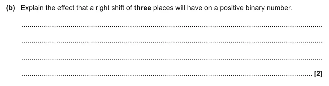 June 2025 Paper 1, question 3(b): Explain the effect that a right shift of three places will have on a positive binary number. [2]