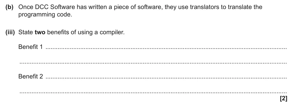 June 2025 Paper 1, question 6(b)(iii): State two benefits of using a compiler. Benefit 1 Benefit 2 [2]