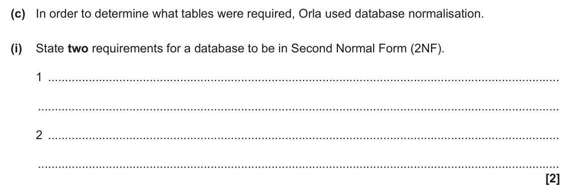 June 2025 Paper 1, question 8(c)(i): State two requirements for a database to be in Second Normal Form (2NF). 1 2 [2]