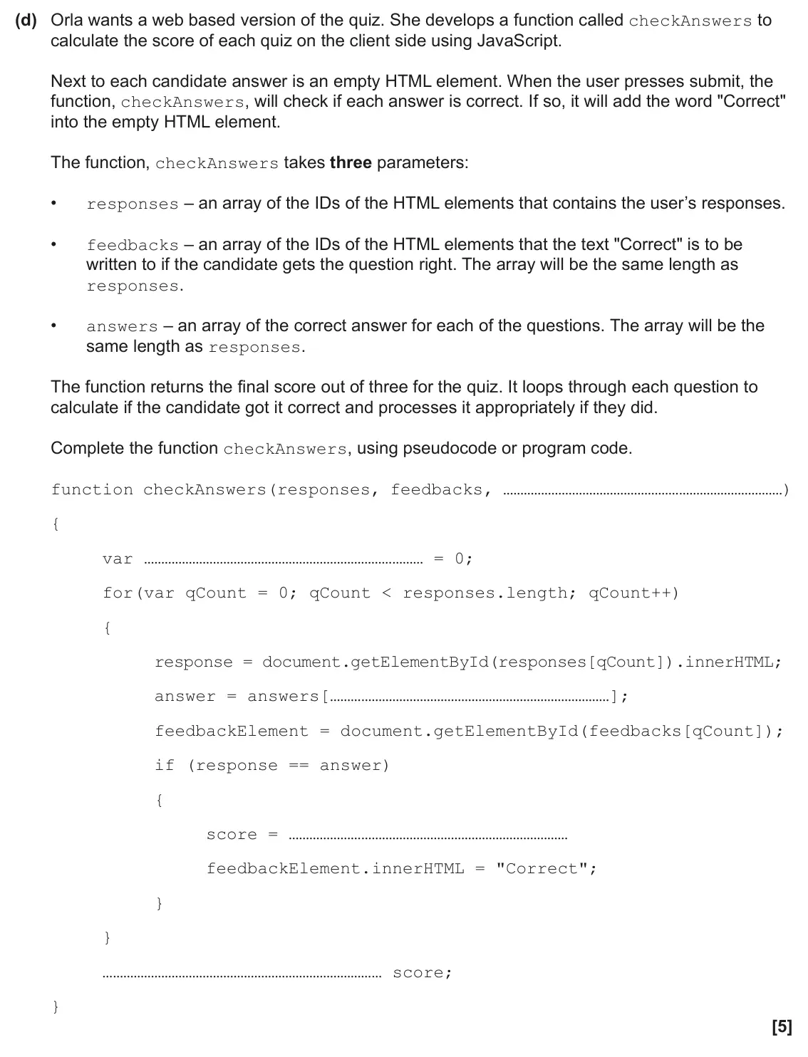 June 2025 Paper 1, question 8(d): Orla wants a web based version of the quiz. She develops a function called checkAnswers to calculate the score of each quiz on the client side using JavaScript.