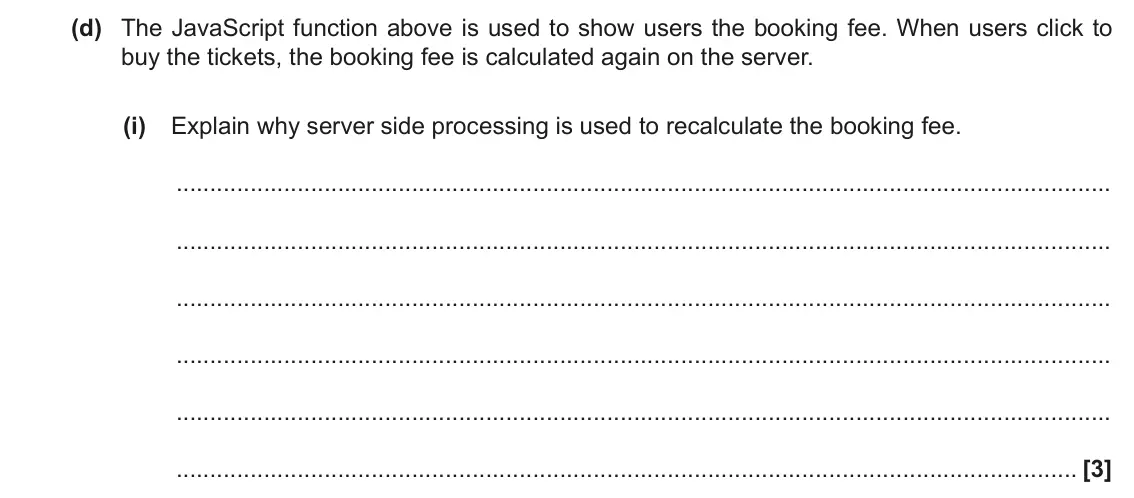 November 2021 Paper 1, question 3(d)(i): Explain why server side processing is used to recalculate the booking fee. [3]