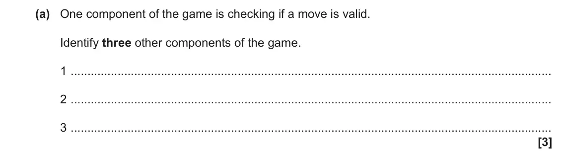 June 2022 Paper 2, question 6(a): One component of the game is checking if a move is valid. Identify three other components of the game. 1 2 3 [3]