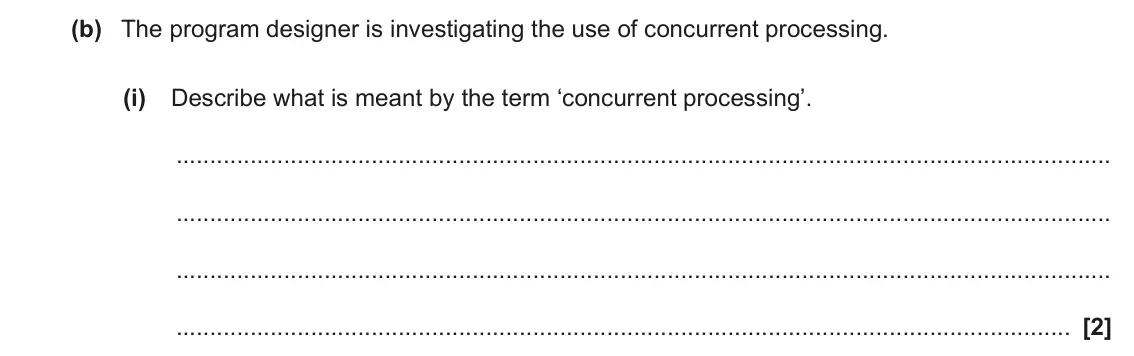 June 2023 Paper 2, question 7(b)(i): Describe what is meant by the term ‘concurrent processing’. [2]