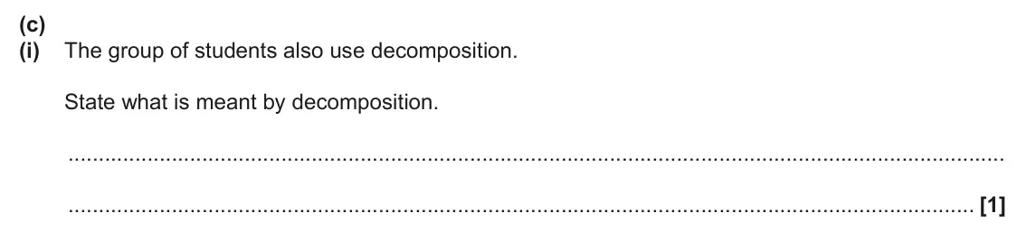 June 2024 Paper 2, question 8(c)(i): The group of students also use decomposition. State what is meant by decomposition. [1]