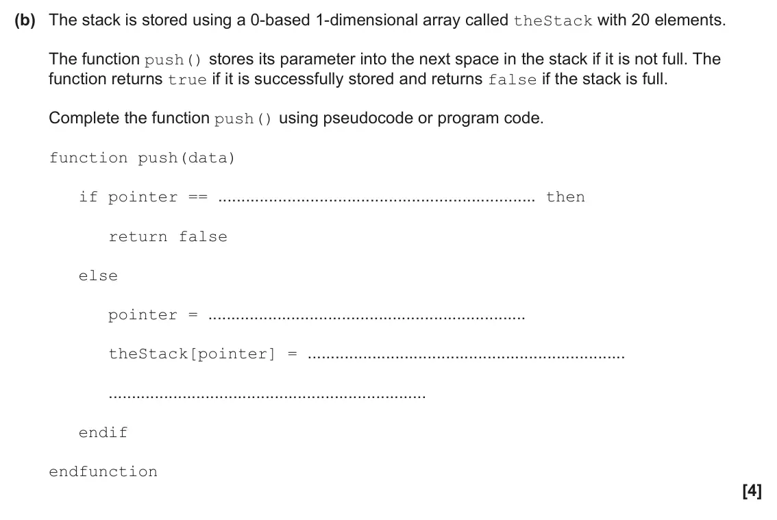 June 2025 Paper 2, question 3(b): The stack is stored using a 0-based 1-dimensional array called theStack with 20 elements. The function push() stores its parameter into the next space in the st