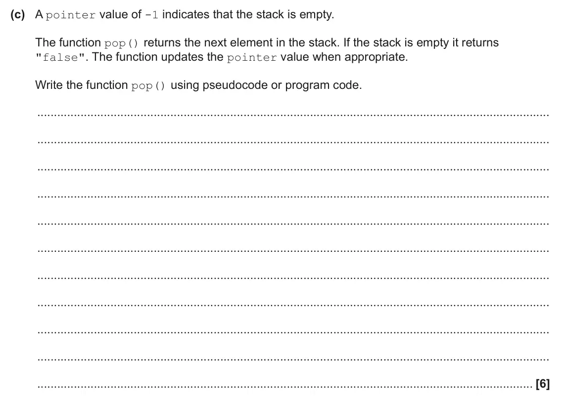 June 2025 Paper 2, question 3(c): A pointer value of -1 indicates that the stack is empty. The function pop() returns the next element in the stack. If the stack is empty it returns "false". The