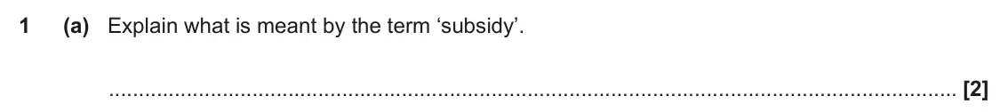June 2022 Paper 1, question 1(a): Explain what is meant by the term ‘subsidy’. [2]