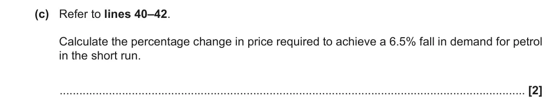 June 2022 Paper 1, question 1(c): Refer to lines 40–42. Calculate the percentage change in price required to achieve a 6.5% fall in demand for petrol in the short run. [2]
