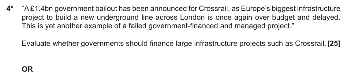 June 2022 Paper 1, question 4: 4* “A £1.4bn government bailout has been announced for Crossrail, as Europe’s biggest infrastructure project to build a new underground line across London is on