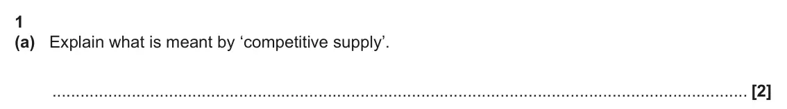 June 2024 Paper 1, question 1(a): Explain what is meant by ‘competitive supply’. [2]