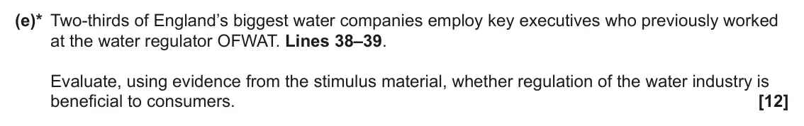 June 2025 Paper 1, question 1(e): (e)* Two-thirds of England’s biggest water companies employ key executives who previously worked at the water regulator OFWAT. Lines 38–39. Evaluate, using evid