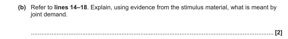 November 2021 Paper 1, question 1(b): Refer to lines 14–18. Explain, using evidence from the stimulus material, what is meant by joint demand. [2]