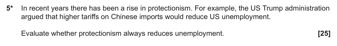 June 2022 Paper 2, question 5: 5* In recent years there has been a rise in protectionism. For example, the US Trump administration argued that higher tariffs on Chinese imports would reduce U