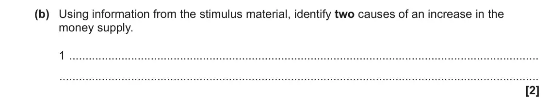 June 2023 Paper 2, question 1(b): Using information from the stimulus material, identify two causes of an increase in the money supply. 1 [2]