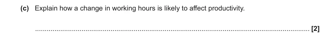 June 2023 Paper 2, question 1(c): Explain how a change in working hours is likely to affect productivity. [2]