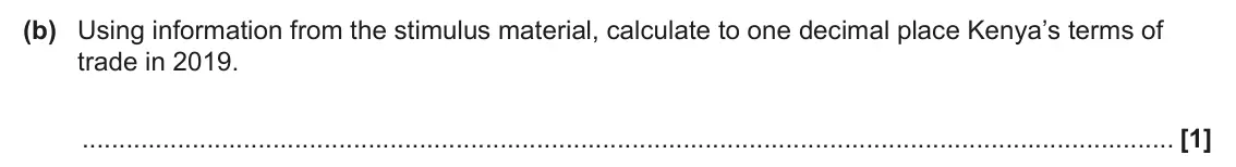 June 2024 Paper 2, question 1(b): Using information from the stimulus material, calculate to one decimal place Kenya’s terms of trade in 2019. [1]