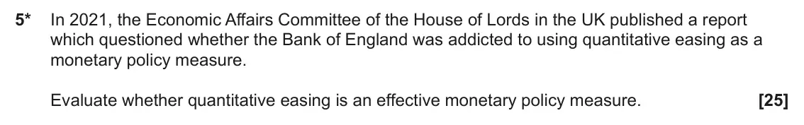 June 2024 Paper 2, question 5: 5* In 2021, the Economic Affairs Committee of the House of Lords in the UK published a report which questioned whether the Bank of England was addicted to using