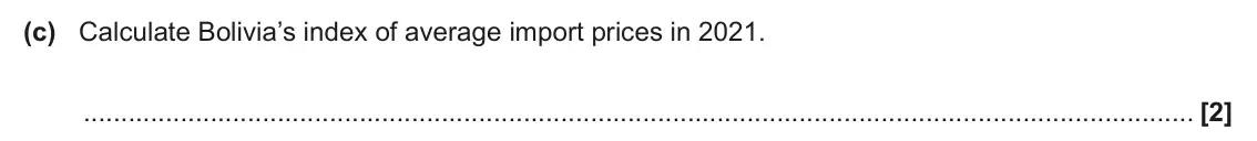 June 2025 Paper 2, question 1(c): Calculate Bolivia’s index of average import prices in 2021. [2]