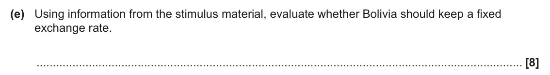 June 2025 Paper 2, question 1(e): Using information from the stimulus material, evaluate whether Bolivia should keep a fixed exchange rate. [8]
