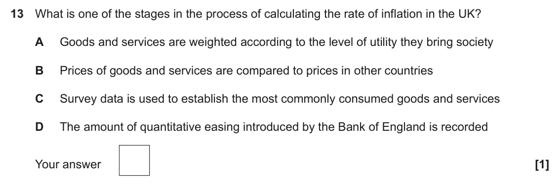 June 2022 Paper 3, question 13: What is one of the stages in the process of calculating the rate of inflation in the UK? A Goods and services are weighted according to the level of utility the