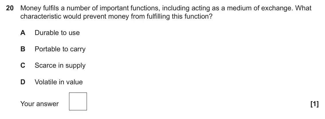 June 2022 Paper 3, question 20: Money fulfils a number of important functions, including acting as a medium of exchange. What characteristic would prevent money from fulfilling this function? 