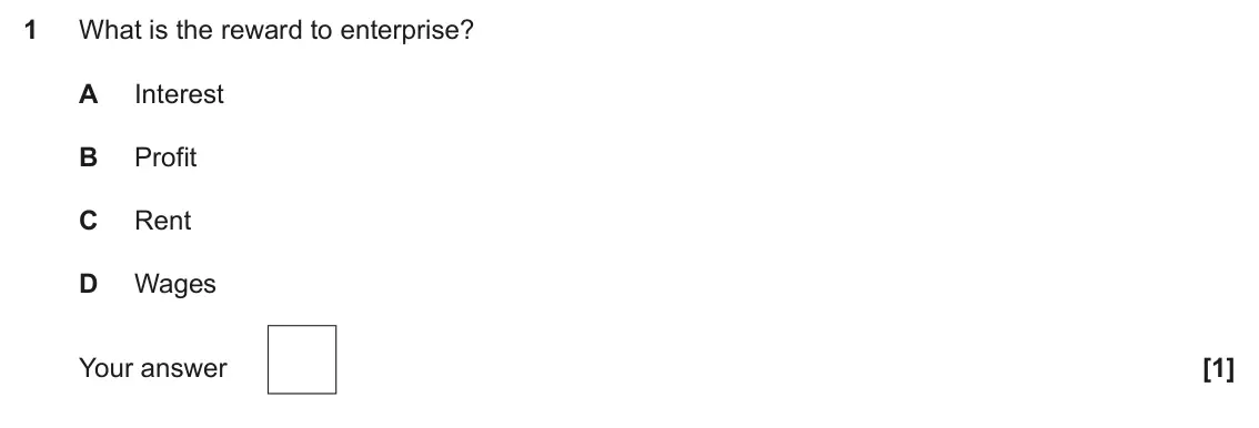 June 2024 Paper 3, question 1: What is the reward to enterprise? A Interest B Profit C Rent D Wages [1]