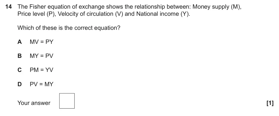 June 2024 Paper 3, question 14: The Fisher equation of exchange shows the relationship between: Money supply (M), Price level (P), Velocity of circulation (V) and National income (Y). Which of
