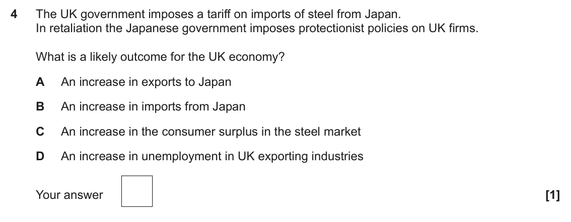 June 2025 Paper 3, question 4: The UK government imposes a tariff on imports of steel from Japan. In retaliation the Japanese government imposes protectionist policies on UK firms. What is a 
